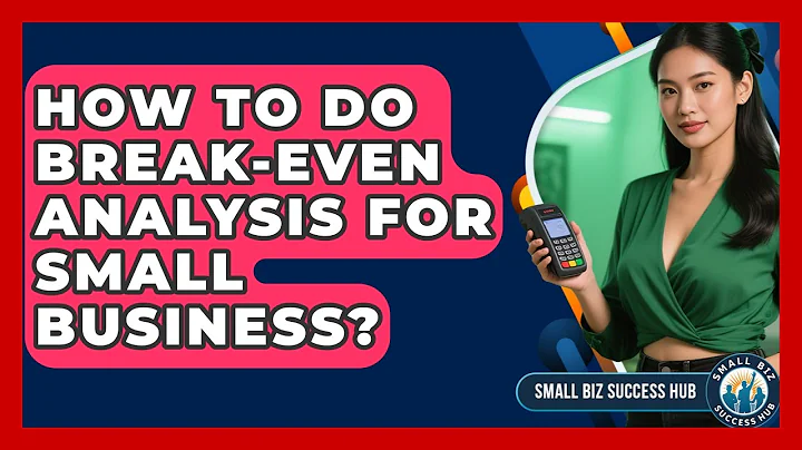 How To Do Break-Even Analysis For Small Business? - Small Biz Success Hub