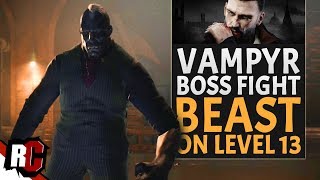 Vampyr How To Defeat The Beast Boss Fight Fergal Sewer Boss Guide Level 13