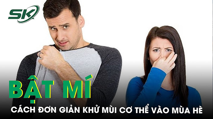 Làm thế nào để mồ hôi không có mùi năm 2024