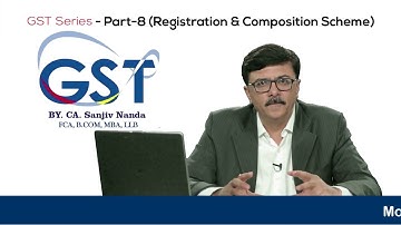 GST PART 8 Registration & Composition Scheme