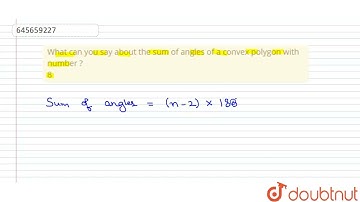 What can you say about the sum of angles of a convex polygon with | Class 8 Maths | Doubtnut