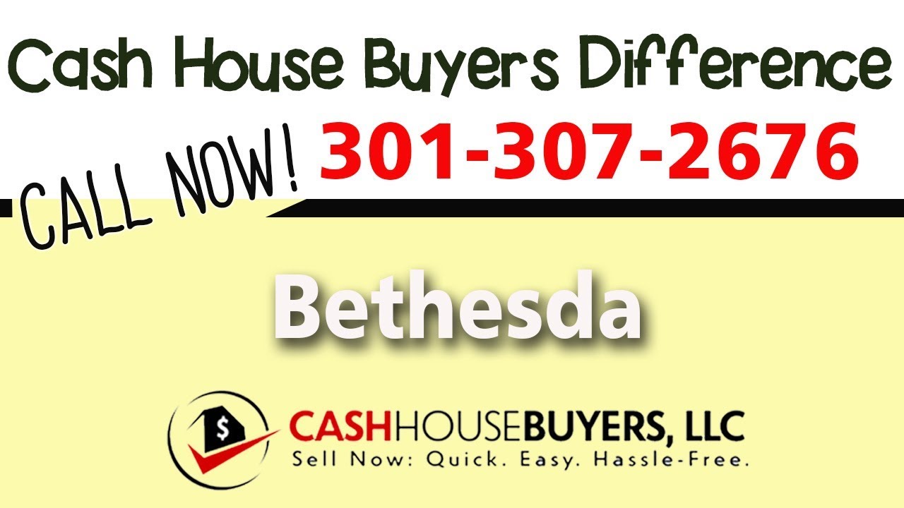 Cash House Buyers Difference in Bethesda MD | Call 301 307 2676 | We Buy Houses Bethesda MD