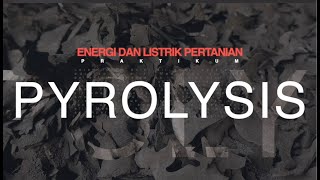 Praktikum Pyrolysis Biomassa MK Energi dan Listrik Pertanian