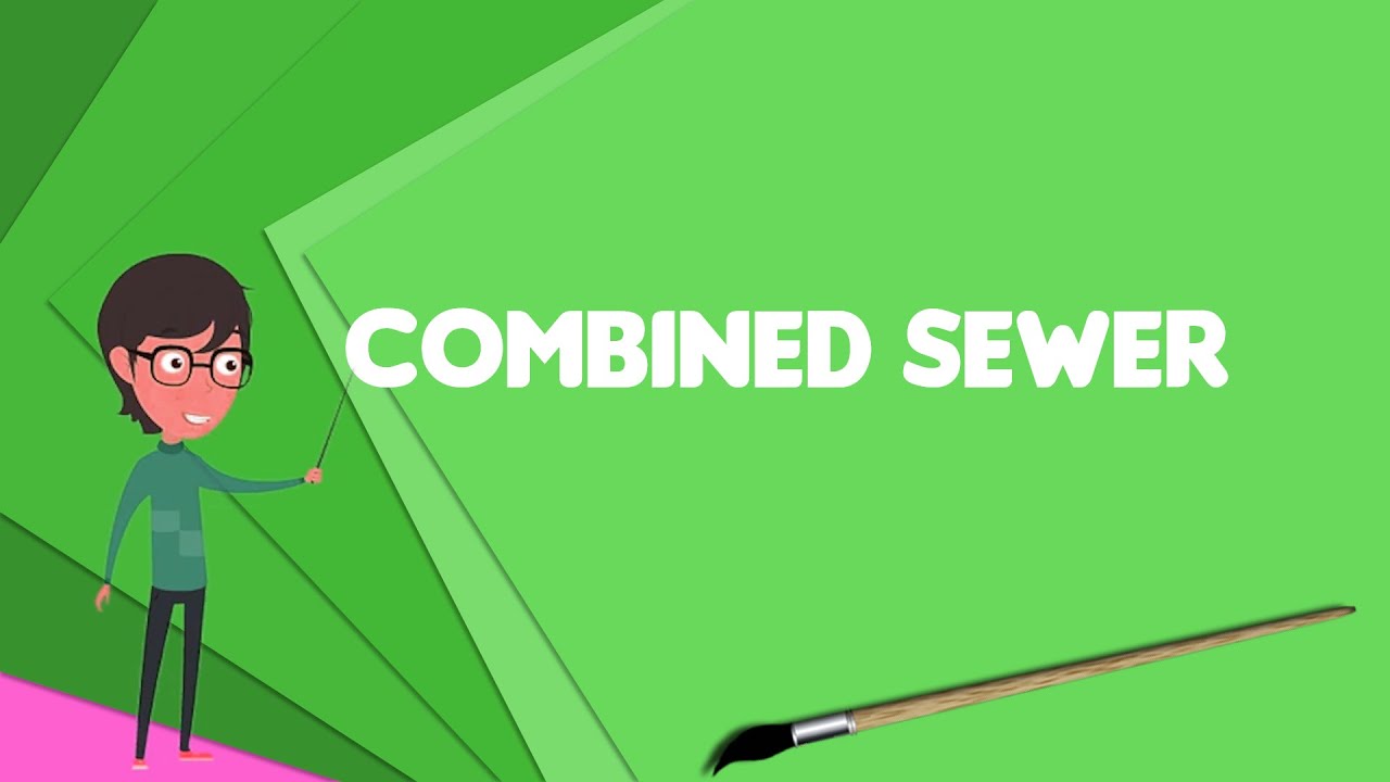 what is combined sewer explain combined sewer define combined