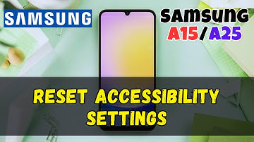 How to Reset Accessibility Settings On Samsung Galaxy A15 /A25