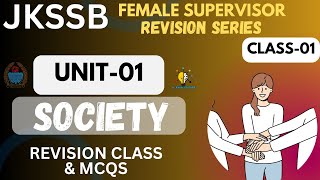 LEC-01 II SOCIETY II MCQS & REVISION SERIES II UNIT-01 II JKSSB FEMALE SUPERVISOR II BY BHANU MA'AM