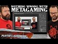 There's Nothing Wrong with Metagaming - Web DM