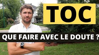 TOC: que faire avec le doute?