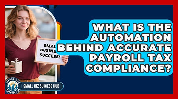 What Is The Automation Behind Accurate Payroll Tax Compliance? - Small Biz Success Hub