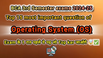 Operating System - Top 15 Most Important Questions | BCA 3rd Semester Exams 2024-25✅🤯|| #bca #exams