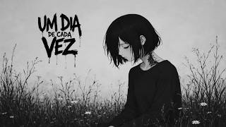 UM DIA DE CADA VEZ - MUSIC SAD MIX