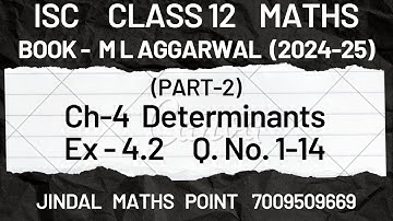 ISC Class 12 (2024 -25) Ch-4 Determinants Ex- 4.2 Q. No. 1-14  From M L Aggarwal Part -2