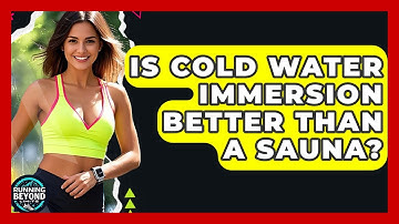 Is Cold Water Immersion Better Than A Sauna? - Running Beyond Limits