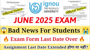 Ignou June 2025 Bad News For Students Ignou Exam Form & Assignment Last Date Official Notice 🔥