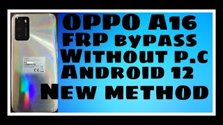 OPPO A16 FRP BYPAAS WITHOUT P.C NEW METHOD AND NEW SECURITY LOCK ANDROID 12 MODEL CPH 2269 100%WORK