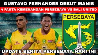 🔴GUSTAVO FERNANDES DEBUT MANIS😱4 FAKTA KEMENANGAN PERSEBAYA VS BALI UNITED🔥