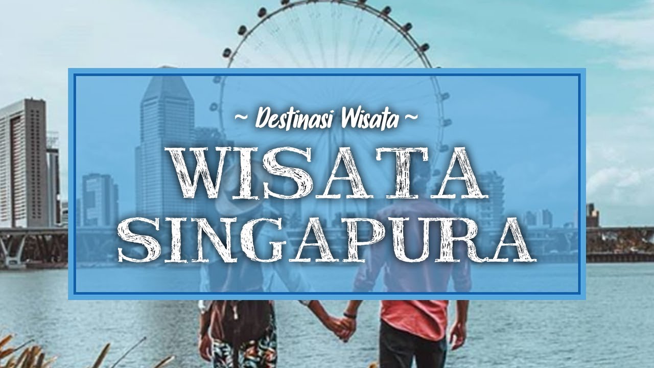 7 Tempat Wisata di Singapura untuk Rayakan Bulan Madu pada 2020