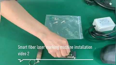 Smart fiber laser marking machine installation video 2