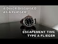 A Diver Disguised As A Flieger! - Escapement Time Type A Flieger