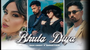 Zack Knight - Bhula Diya Ft Simran Kaur (Rula Diya 2)