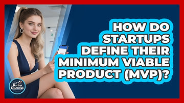 How Do Startups Define Their Minimum Viable Product (MVP)? - The Startup Growth Hub