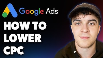 How to Lower Your Google Ads Cpc (cost-per-click) (Full 2025 Guide)