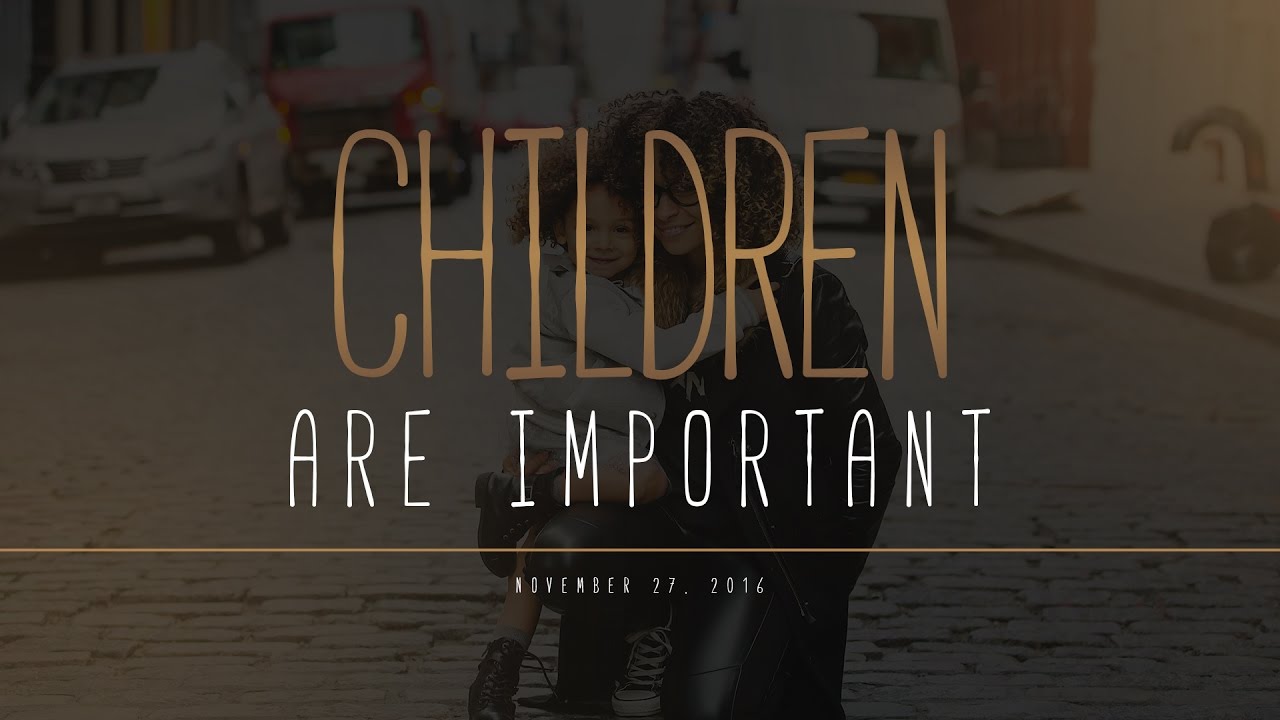 Children Are Important - November 27, 2016 - YouTube