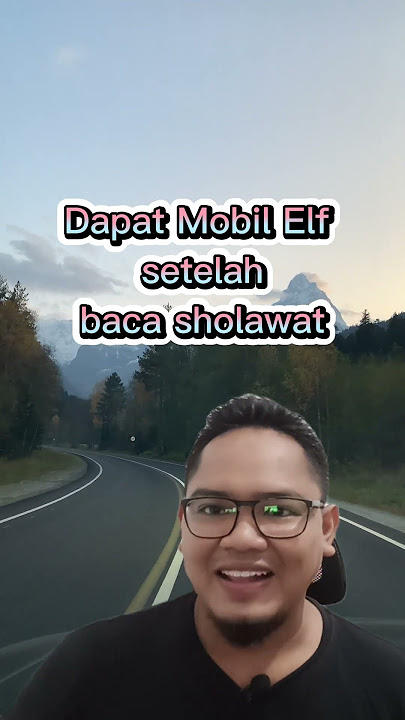 Dapat Mobil Elf setelahbaca sholawat 👇