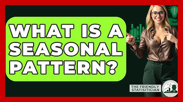 What Is A Seasonal Pattern? - The Friendly Statistician