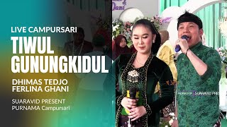 TIWUL GUNUNGKIDUL - DHIMAS TEDJO Feat FERLINA GHANI || PURNAMA CAMPURSARI