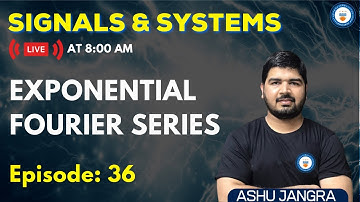 Exponential Fourier Series | Lec 36 | Signals and Systems | GATE/ESE 2022 | Ashu Sir