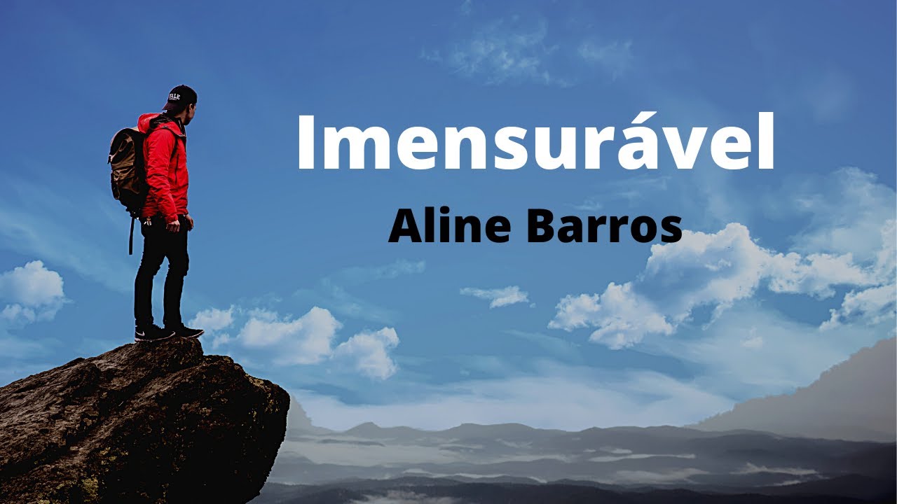 Imensurável - Aline Barros  (Com Letra)