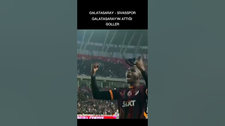 Galatasaray - Sivasspor Gs Goller