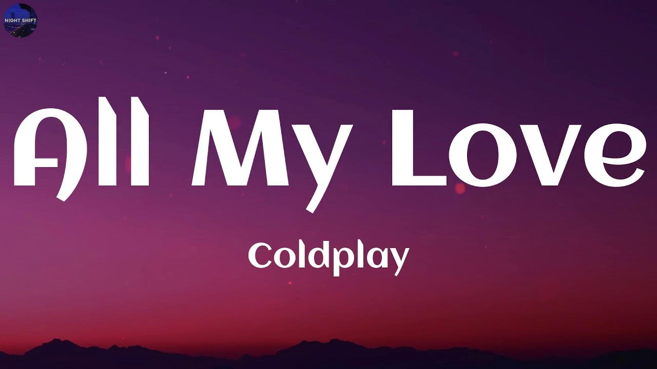 Coldplay All My Love (Lyrics) YouTube Music