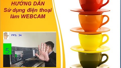 Hướng dẫn sử dụng điện thoại làm webcam PC   DroidCam PC and DroidCam Android