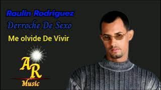Raulin Rodriguez Me Olvide De Vivir(Derroche De Sexo 2002)