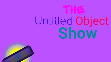 The Untitled Object Show Intro Concept