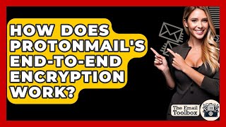 How Does ProtonMail's End-to-end Encryption Work? - TheEmailToolbox.com