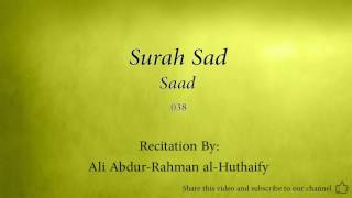 Surah Sad The Letter Saad   038   Ali Abdur Rahman al Huthaify   Quran Audio