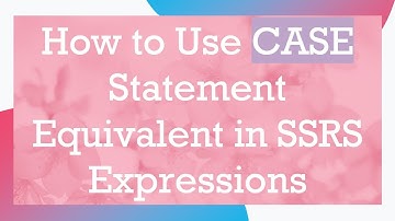 How to Use CASE Statement Equivalent in SSRS Expressions