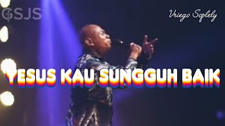 Yesus Kau Sungguh Baik ( SW ) by Vriego Soplely || GSJS Pakuwon, Surabaya