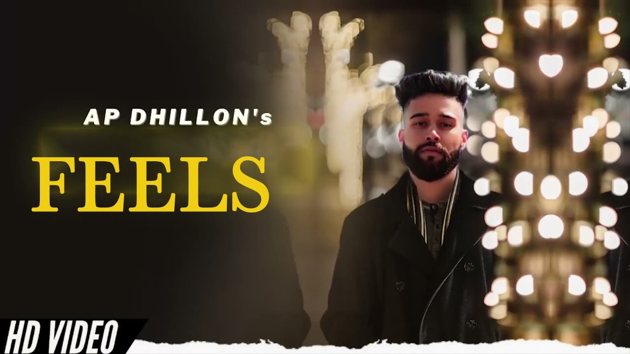 Feels Official Video AP Dhillon  Gurinder Gill  Gminxr  Latest Punjabi Song 2022