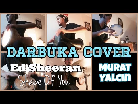 ED SHEERAN - SHAPE OF YOU • Darbuka Cover Mix by Murat Yalçın