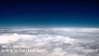 Lange Ft Sarah Howells Out of The Sky Kyau & Albert Mix