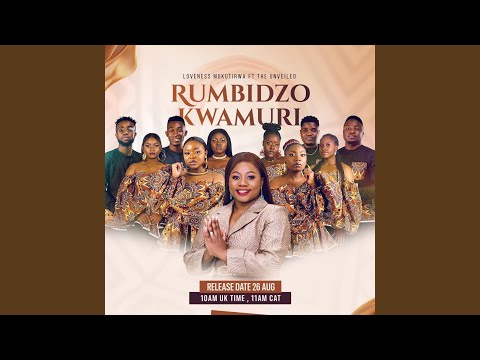Rumbidzo Kwamuri (feat. The Unveiled)
