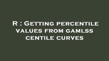 R : Getting percentile values from gamlss centile curves