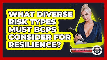 What Diverse Risk Types Must BCPs Consider For Resilience? - Crisis Response Coach