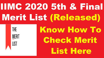 IIMC 2020 5th & Final Merit List (Released) -Know How To Check IIMC 2020 Merit List By Official Link