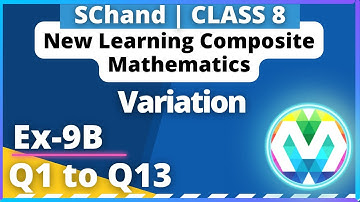 Q1 to Q13 | Ex-9B | Class 8 | S.Chand | New Learning Composite maths | Variation | myhelper