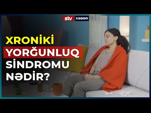 XRONİKİ YORĞUNLUQ SİNDROMU NƏDİR? - STV XƏBƏR